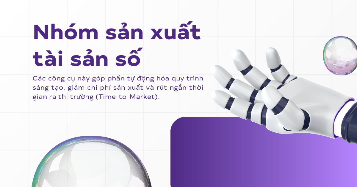 Các công cụ AI thuộc nhóm sản xuất tài sản số