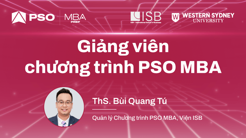 ThS. Bùi Quang Tú giải đáp thắc mắc về giảng viên chương trình PSO MBA