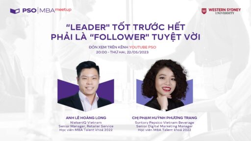 MBA Meetup: “Leader” tốt trước hết phải là “follower” tuyệt vời