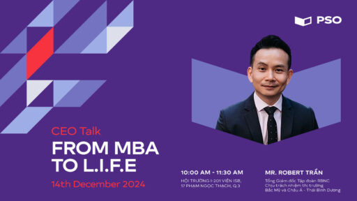 CEO Talk – CEO Robert Trần và hành trình vươn ra biển lớn cùng tấm bằng MBA – Đại học Harvard